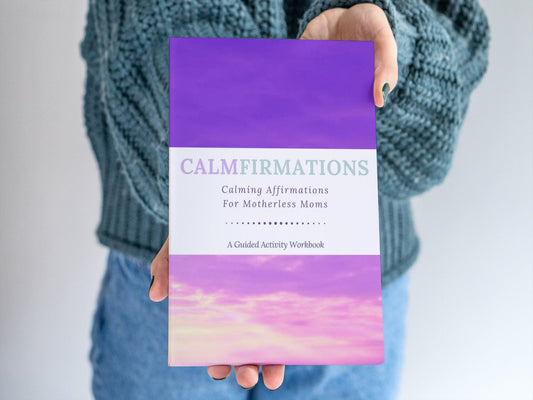 Calmfirmations for Motherless Moms