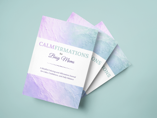 Calmfirmations for Busy Moms